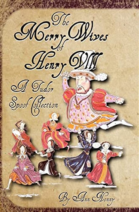 The Merry Wives Of Henry VIII: A Tudor Spoof Collection-..