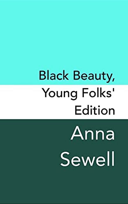 Black Beauty: Young Folks's Edition - Original And Unabridged-..