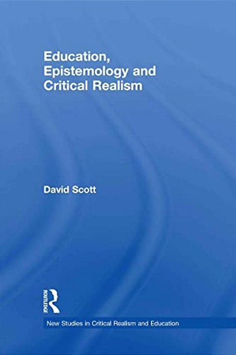 Education, Epistemology And Critical Realism-..