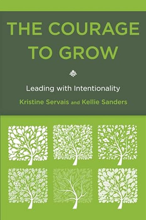 Courage To Grow: Leading With Intentionality-..