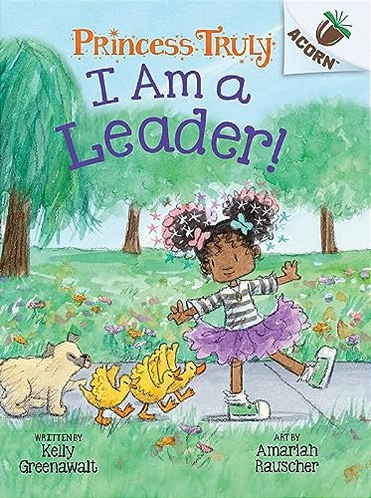 I Am A Leader!: An Acorn Book (Princess Truly #9)-..