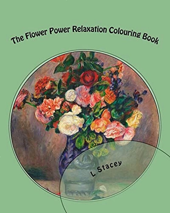 The Flower Power Relaxation Colouring Book: Beautiful Intricate Designs For Your Creativity-..