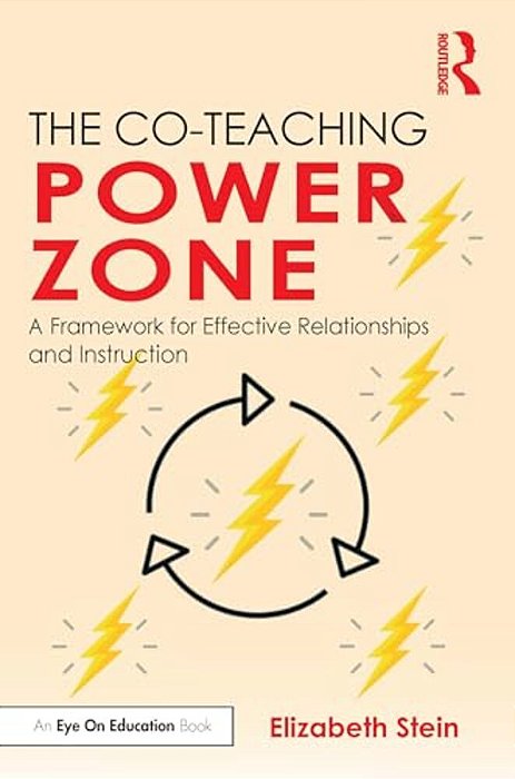 The Co-Teaching Power Zone: A Framework For Effective Relationships And Instruction-..
