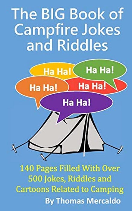The Big Book Of Campfire Jokes And Riddles: 140 Pages Filled With Over 500 Jokes And Riddles Related To Camping-..