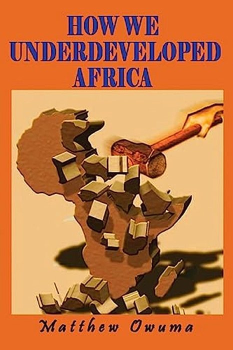 How We Underdeveloped Africa-..
