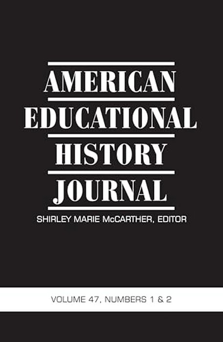 American Educational History Journal Vol 47 Issue 1 & 2-..