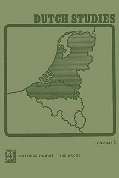 Dutch Studies: An Annual Review Of The Language, Literature And Life Of The Low Countries-..