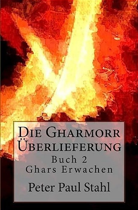 Ghars Erwachen: Die Gharmorr Ueberlieferung - Buch 2-..
