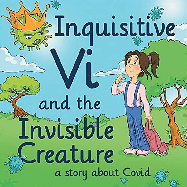 Inquisitive VI And The Invisible Creature: A Story About Covid-..