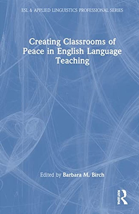 Creating Classrooms Of Peace In English Language Teaching-..