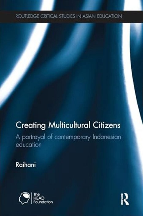 Creating Multicultural Citizens: A Portrayal Of Contemporary Indonesian Education-..