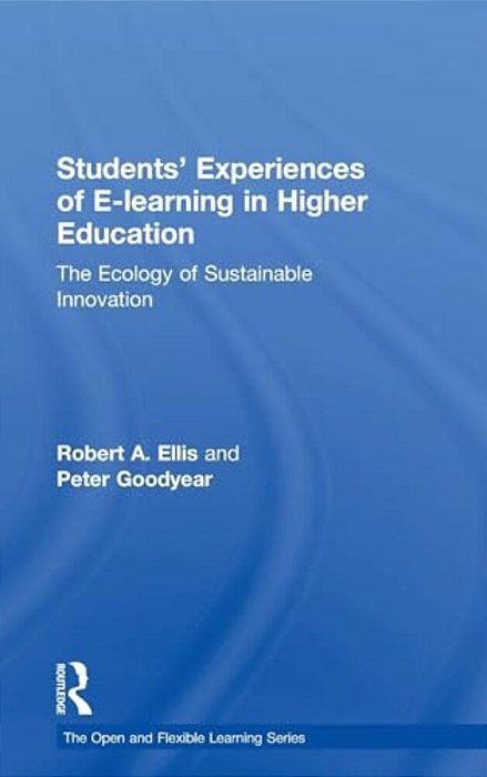 Students' Experiences Of E-Learning In Higher Education: The Ecology Of Sustainable Innovation-..