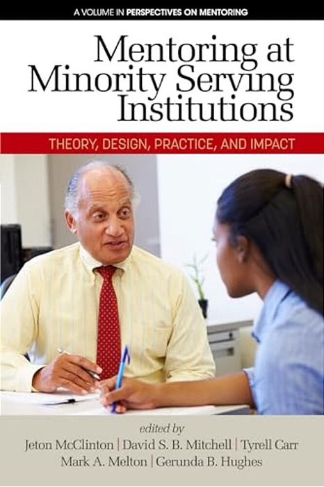 Mentoring At Minority Serving Institutions (Msis): Theory, Design, Practice And Impact-..