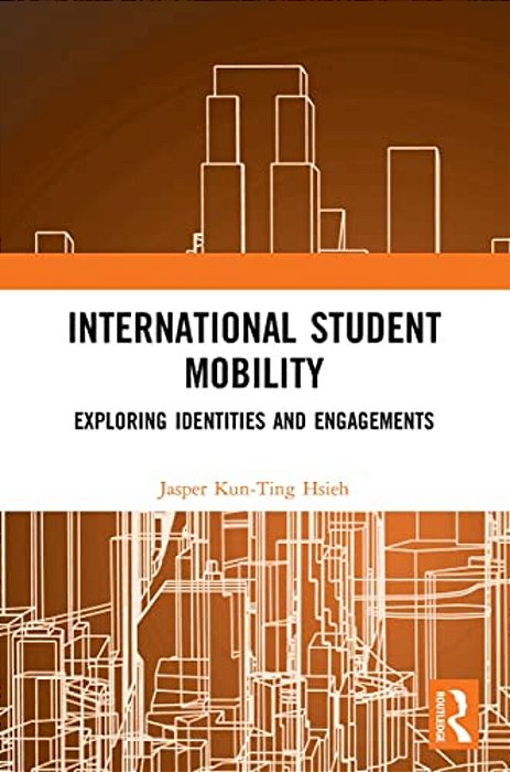 International Student Mobility: Exploring Identities And Engagements-..
