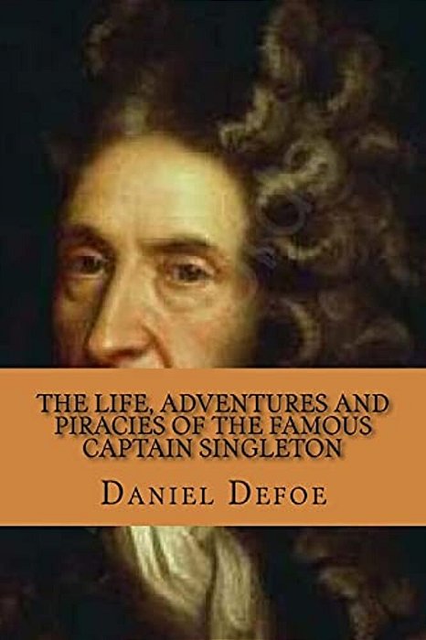 The Life, Adventures And Piracies Of The Famous Captain Singleton (Special Edition)-..