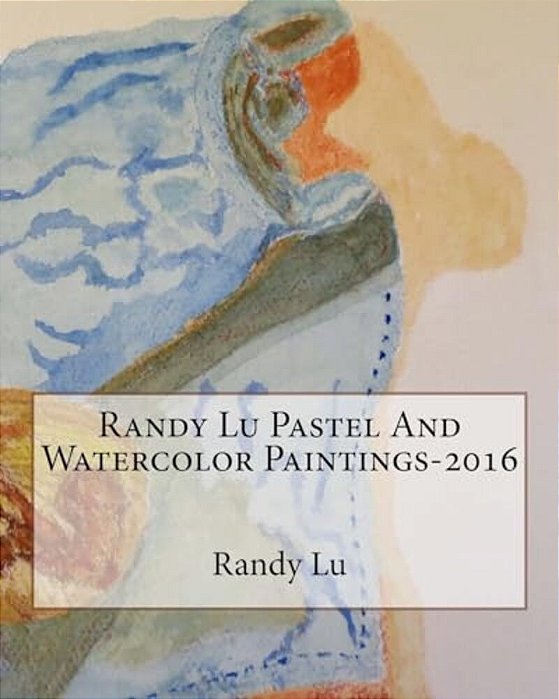 Randy Lu Pastel And Watercolor Paintings-2016-..