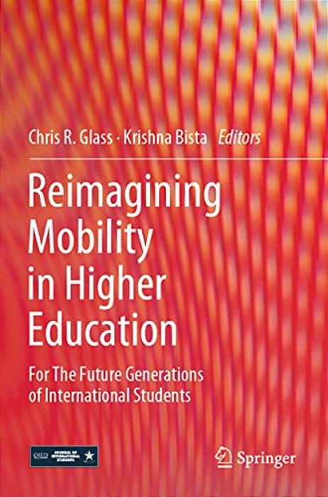 Reimagining Mobility In Higher Education: For The Future Generations Of International Students-..
