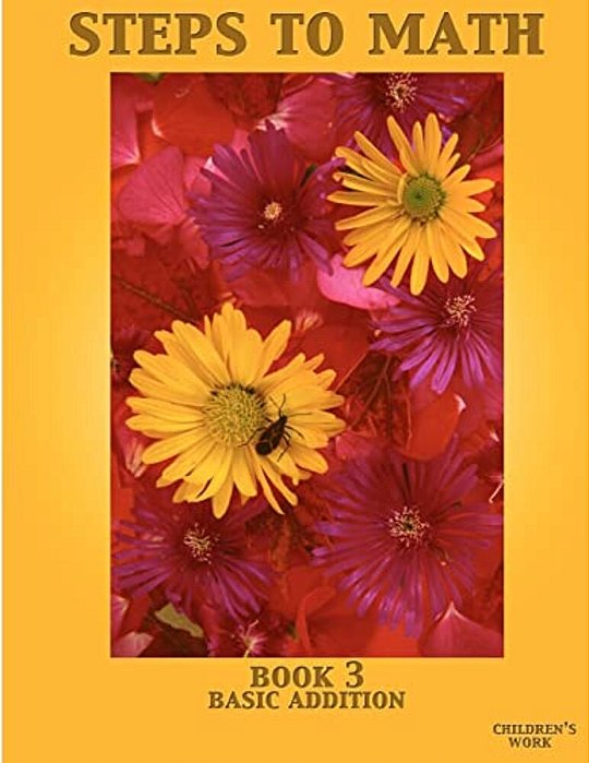 Steps To Math Book 3: Basic Addition-..
