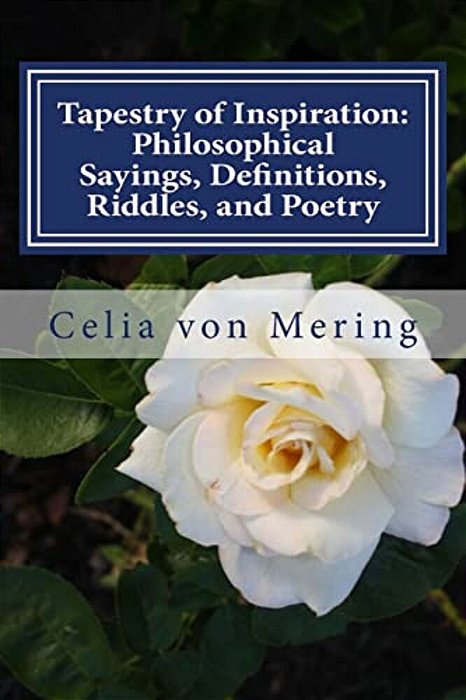 Tapestry Of Inspiration: Philosophical Sayings, Definitions, Riddles, And Poetry-..