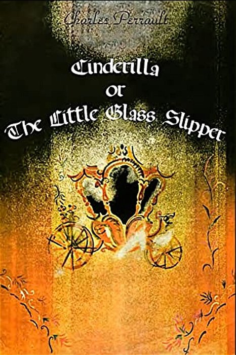 Cinderilla Or The Little Glass Slipper-..