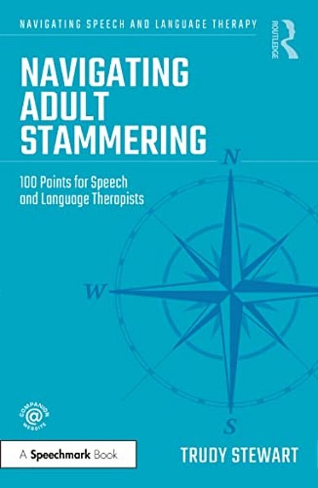 Navigating Adult Stammering: 100 Points For Speech And Language Therapists-..