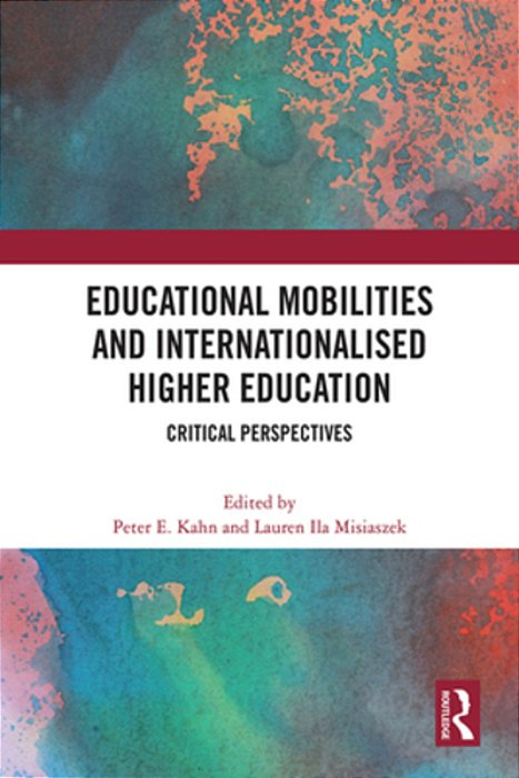 Educational Mobilities And Internationalised Higher Education: Critical Perspectives-..