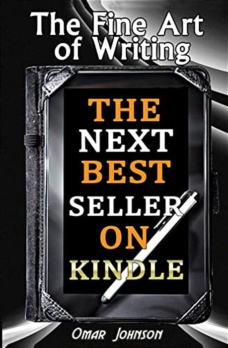 The Fine Art Of Writing The Next Best Seller On Kindle-..