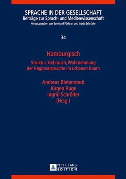 Hamburgisch: Struktur, Gebrauch, Wahrnehmung Der Regionalsprache Im Urbanen Raum-..