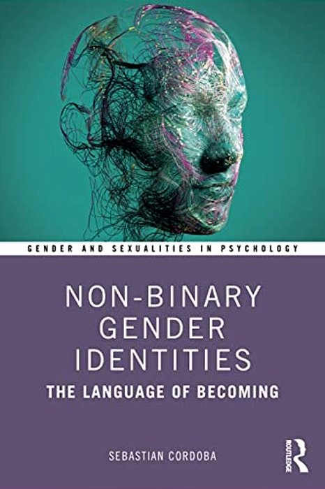 Non-Binary Gender Identities: The Language Of Becoming-..