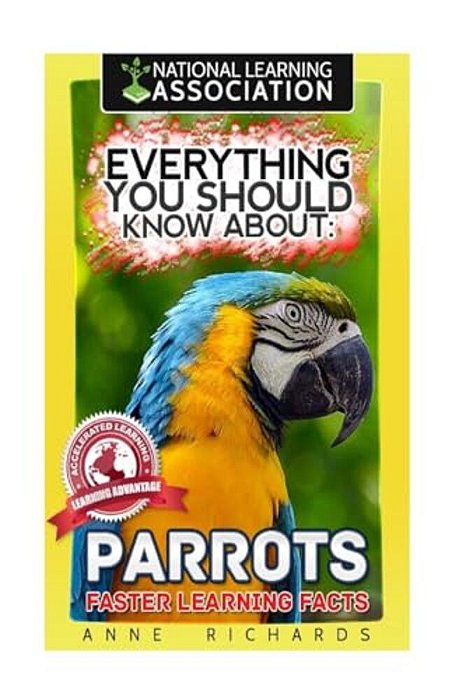 Everything You Should Know About: Parrots Faster Learning Facts-..