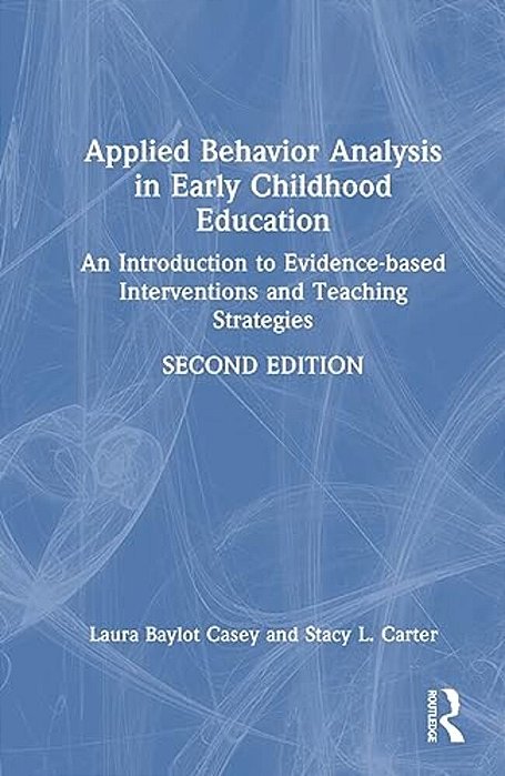 Applied Behavior Analysis In Early Childhood Education: An Introduction To Evidence-Based Interventions And Teaching Strategies-..