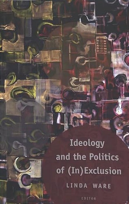 Ideology And The Politics Of (In)exclusion-..