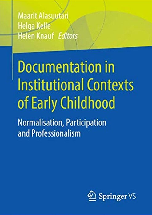 Documentation In Institutional Contexts Of Early Childhood: Normalisation, Participation And Professionalism-..