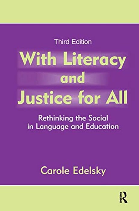 With Literacy And Justice For All: Rethinking The Social In Language And Education-..