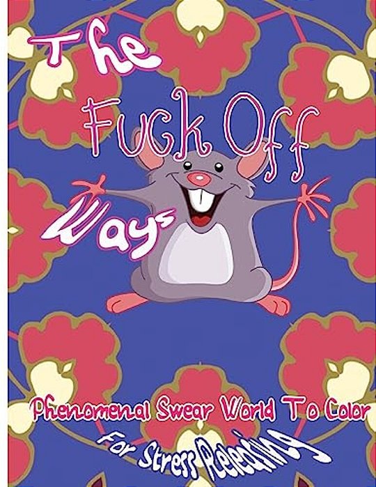 The Fuck Off Ways: Phenomenal Swear Word To Color For Stress Releasing-..