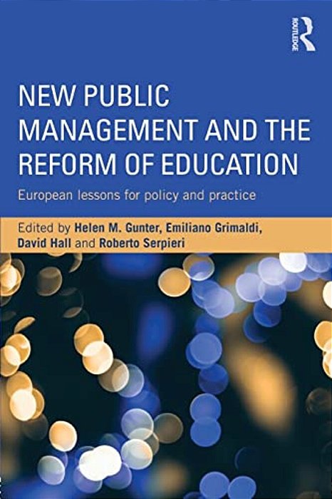New Public Management And The Reform Of Education: European Lessons For Policy And Practice-..