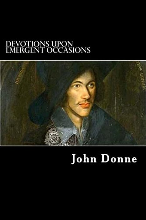 Devotions Upon Emergent Occasions: Together With Death's Duel-..