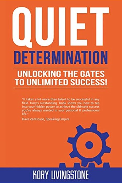 Quiet Determination: Unlocking The Gates To Unlimited Success!-..
