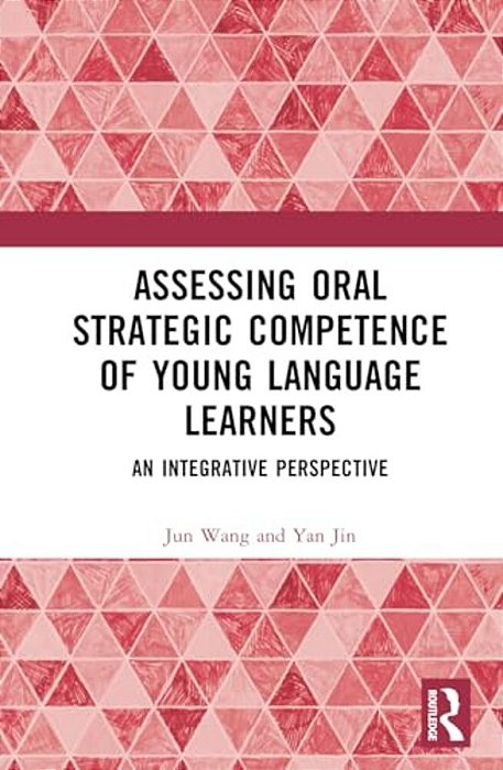 Assessing Oral Strategic Competence Of Young Language Learners: An Integrative Perspective-..