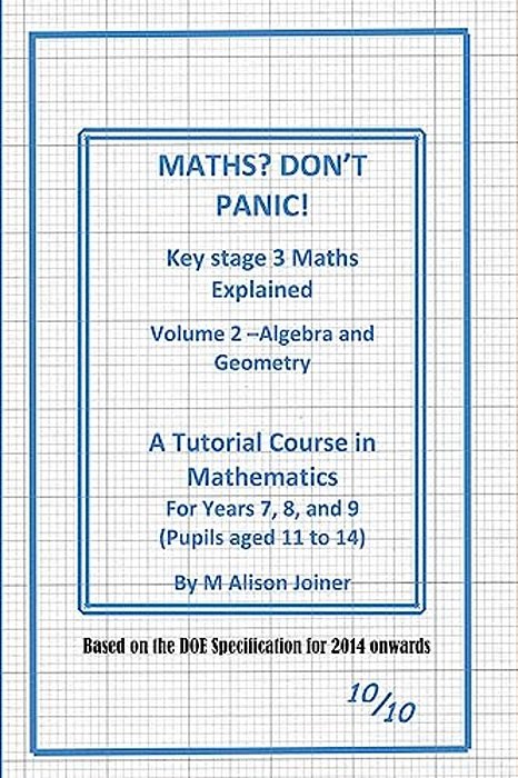 Maths? Don't Panic!: Algebra And Geometry-..
