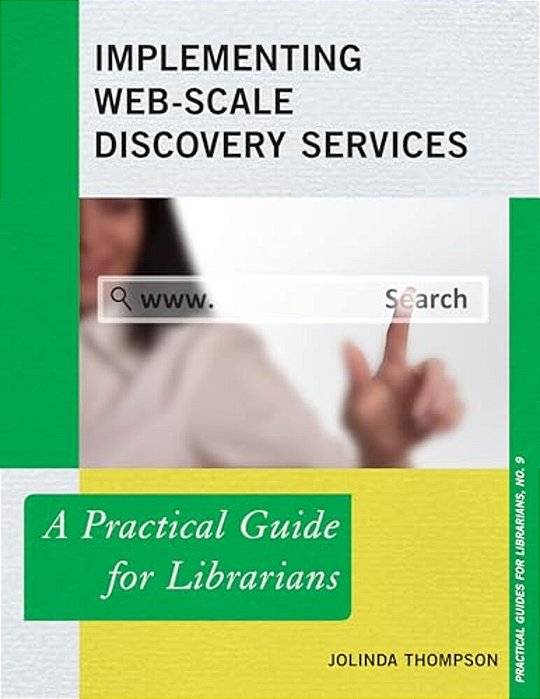 Implementing Web-Scale Discovery Services: A Practical Guide For Librarians-..