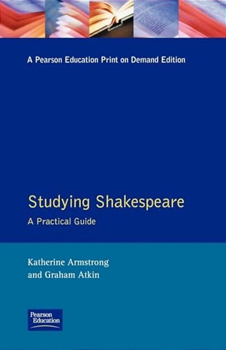 Studying Shakespeare: A Practical Introduction-..