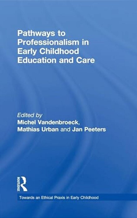 Pathways To Professionalism In Early Childhood Education And Care-..