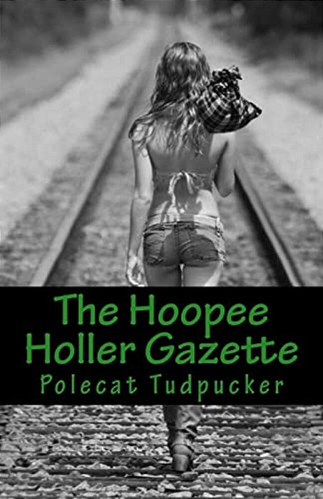 The Hoopee Holler Gazette: Book One-..