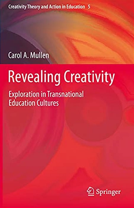 Revealing Creativity: Exploration In Transnational Education Cultures-..
