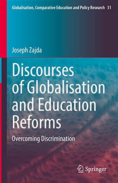 Discourses Of Globalisation And Education Reforms: Overcoming Discrimination-..