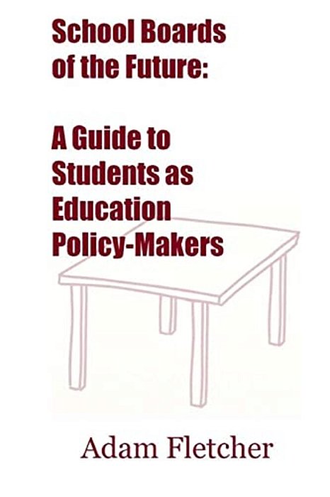 School Boards Of The Future: A Guide To Students As Education Policy-Makers-..