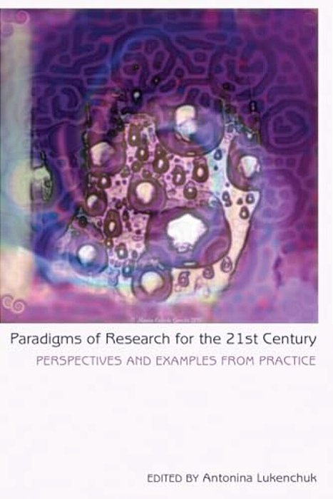 Paradigms Of Research For The 21St Century: Perspectives And Examples From Practice-..
