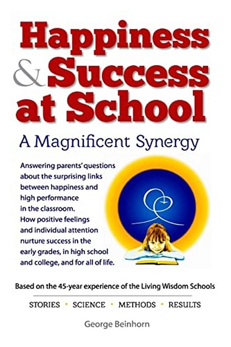 Happiness & Success At School: Answering Parents' Questions About The Surprising Connections Between Happiness And Success. -..