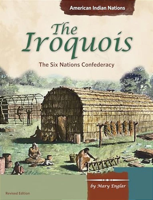 The Iroquois: The Six Nations Confederacy-..
